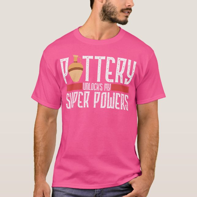 Pottery Unlocks My Superpowers Clay Ceramic Artist T Shirt (Framsida)