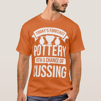 Pottery When Kiln Clay Pot Dealer Ceramics Pots T Shirt