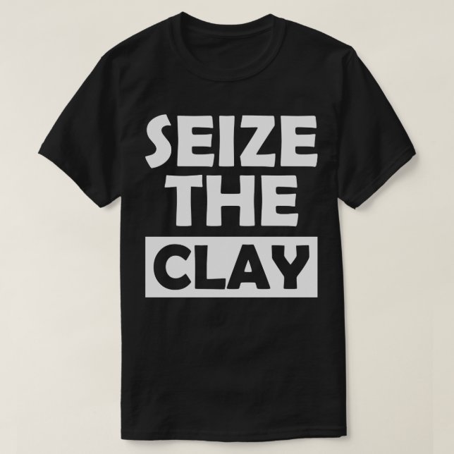 Pottey clay Seize clay w T Shirt (Design framsida)
