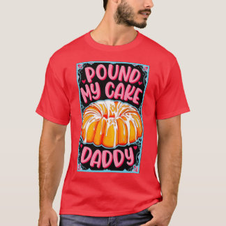 Pound My Cake Pappa Fars dag 2021 T Shirt
