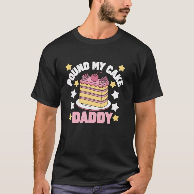 Pound My Cake pappa Funny Far's Day Gift for Da T Shirt (Framsida)