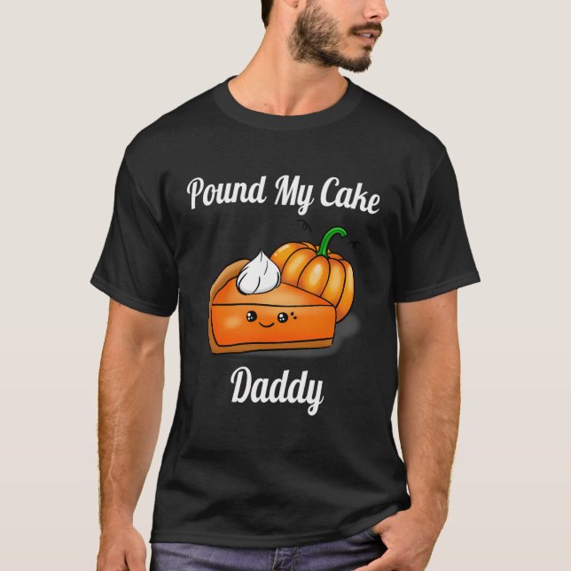 Pound My Cake pappa Funny Paj Pumpkin Cute Cake Th T Shirt (Framsida)