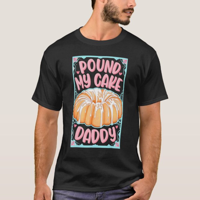 Pound My Cake Pappa T Shirt (Framsida)