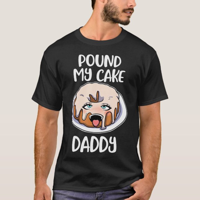 Pound My Cake Pappa T Shirt (Framsida)