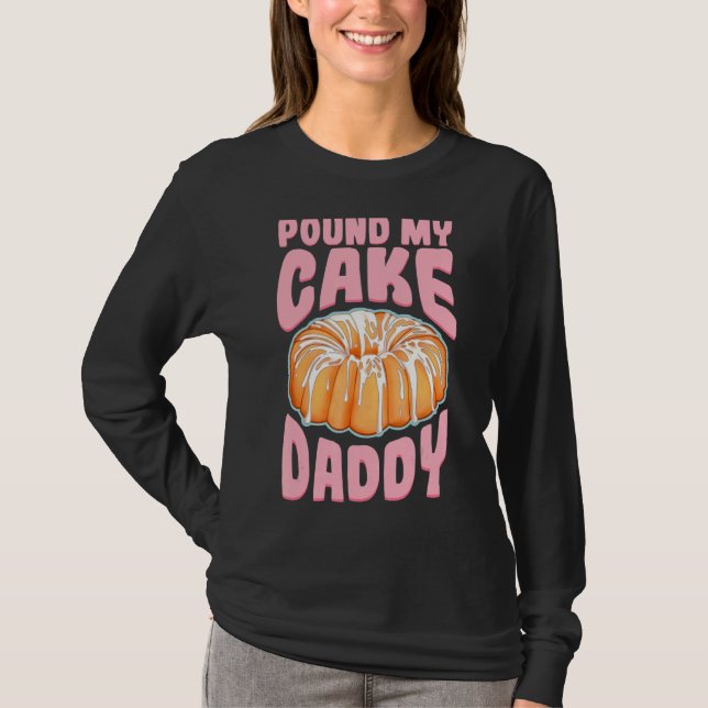 Pound My Cake Pappa T Shirt (Framsida)
