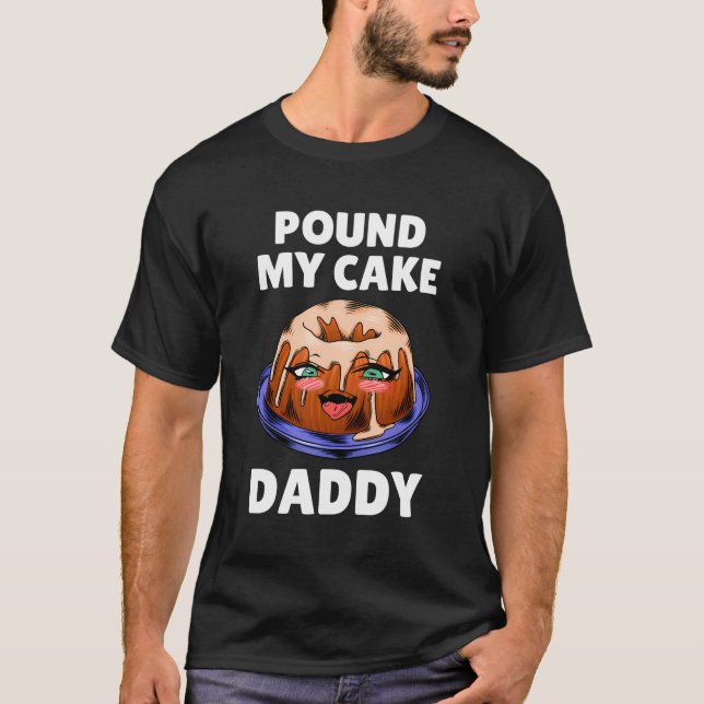 Pound My Cake Pappa T Shirt (Framsida)