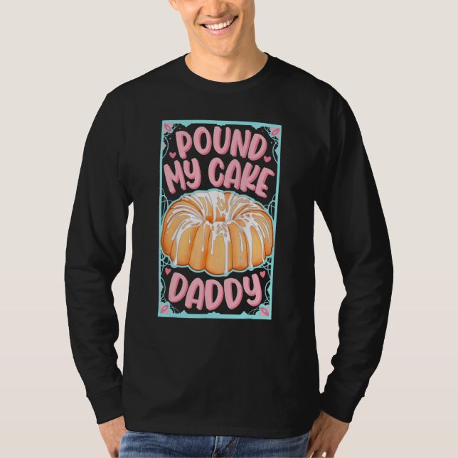 Pound My Cake Pappa T Shirt (Framsida)