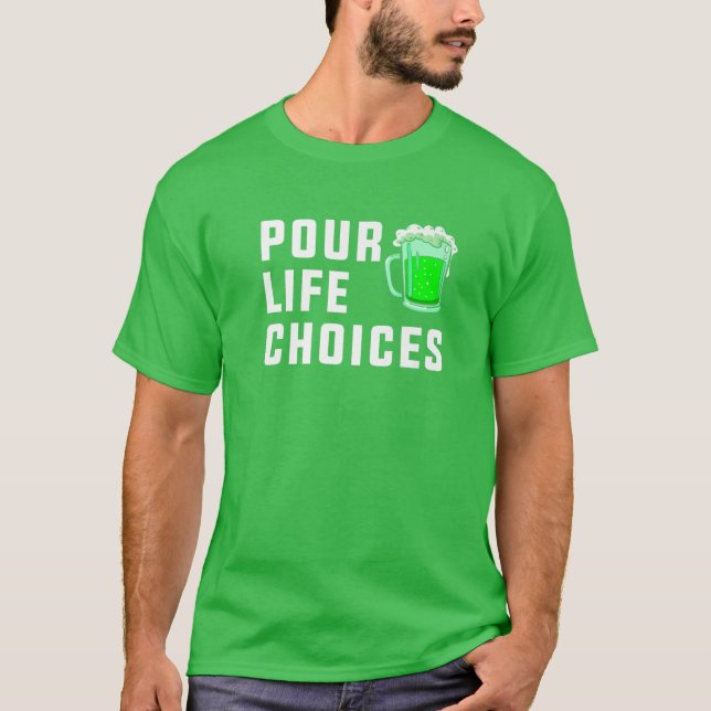 Pour Life Choices St. Patrick's Day T Shirt (Framsida)