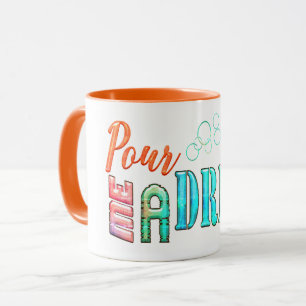 Pour me a drink color typography cocktail mugg