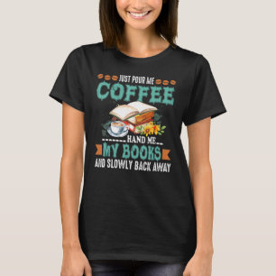 Pour me Coffee Hand Me My Bokar and Slowold Ba T Shirt