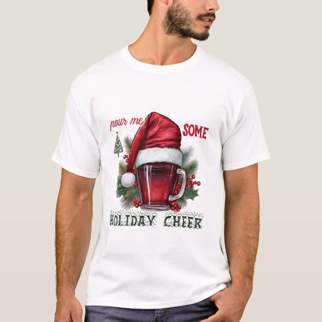 Pour Me Some Holiday Cheer Funny Wine Mug  T Shirt (Framsida)