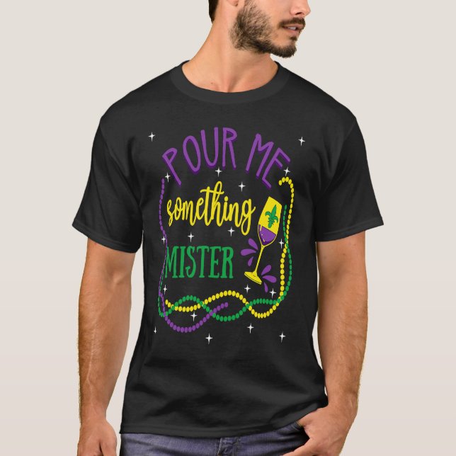 Pour Me Something Mister Mardi Gras Carnival Costu T Shirt (Framsida)