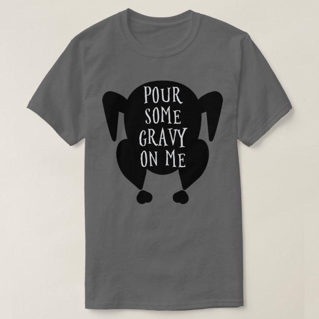 Pour some gravy on me 1 t shirt (Design framsida)
