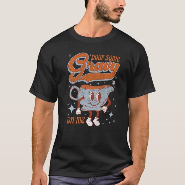 Pour Some Gravy On Me  Retro Thanksgiving T Shirt (Framsida)