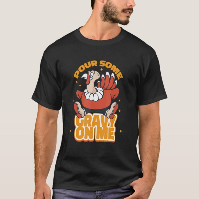 Pour Some Gravy On Me Season Thanksgiving T Shirt (Framsida)