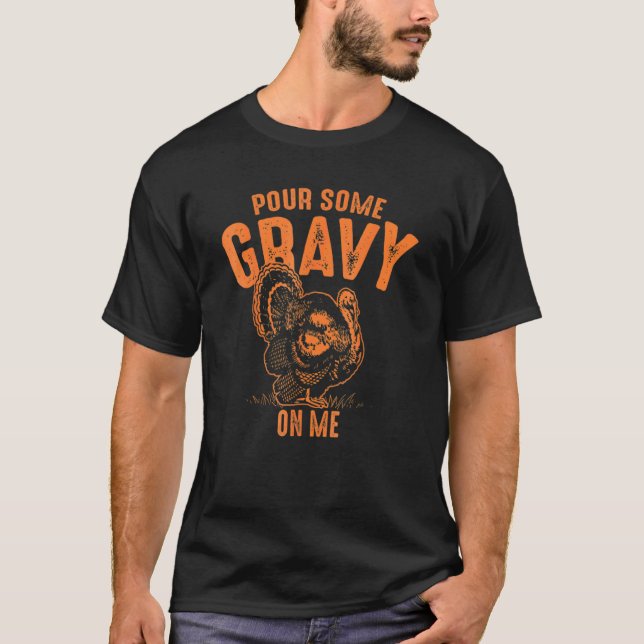 Pour Some Gravy On Me  Thanksgiving Cute T Shirt (Framsida)