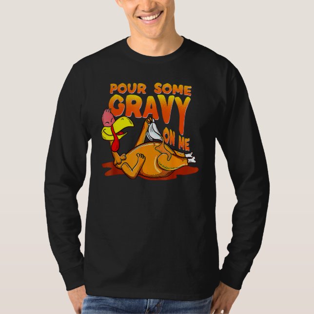 Pour Some Gravy On Me Thanksgiving Happy Turkey Da T Shirt (Framsida)