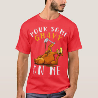 Pour some Gravy on Me to Lycklig Turkey Day T Shirt