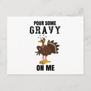 Pour some Gravy on me Turkey Funny Thanksgiving Helg Vykort