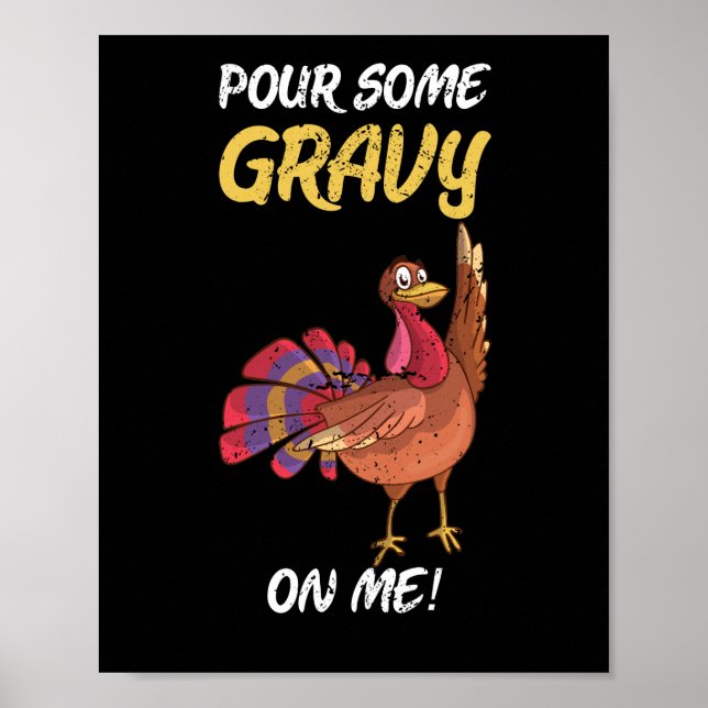 Pour some Gravy on Me Turkey Gravy Thanksgiving Poster (Framsidan)