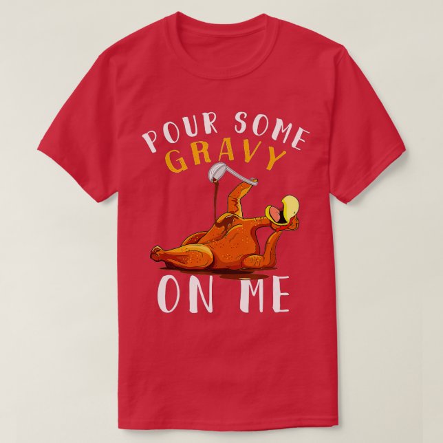 Pour some Gravy på mig på Lycklig-Turkiet-dagen Th T Shirt (Design framsida)