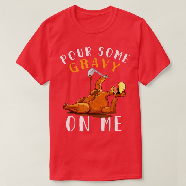 Pour some Gravy på mig på Lycklig-Turkiet-dagen Th T Shirt (Design framsida)