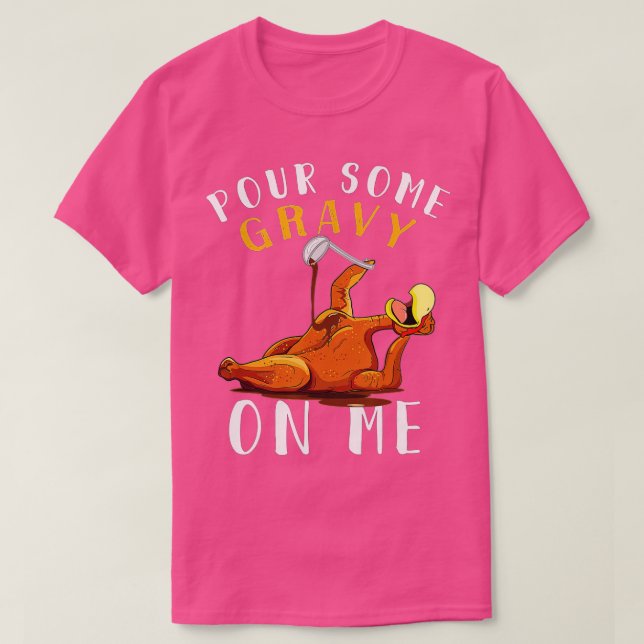 Pour some Gravy på mig på Lycklig-Turkiet-dagen Th T Shirt (Design framsida)