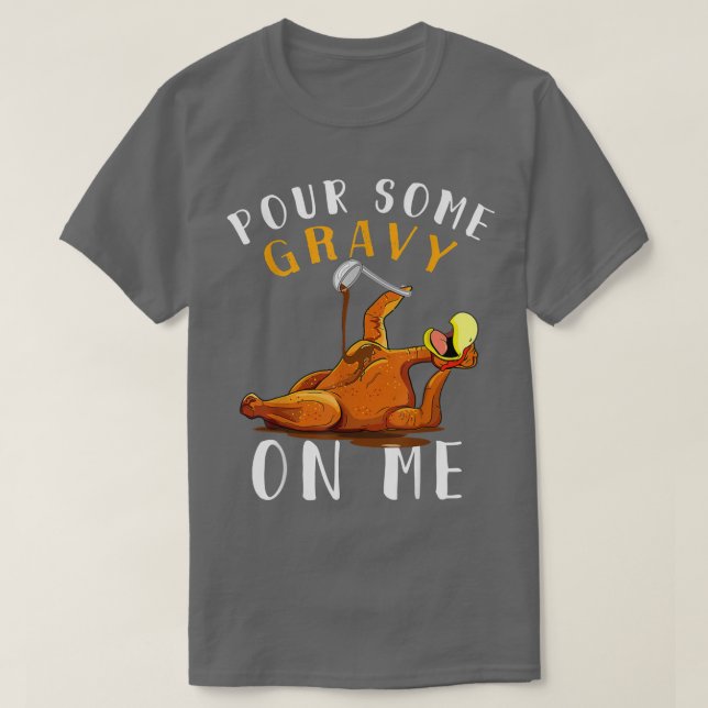 Pour some Gravy på mig på Lycklig-Turkiet-dagen Th T Shirt (Design framsida)