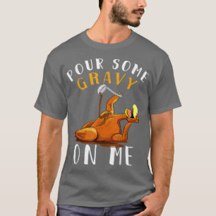 Pour some Gravy på mig på Lycklig-Turkiet-dagen Th T Shirt