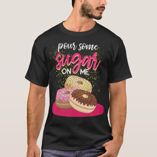 Pour some Sugar on Me Donut Funny Food space Tema T Shirt (Framsida)