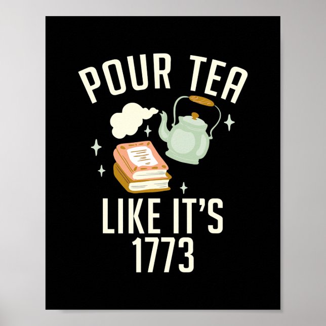 Pour Tea like its 1773 Teach History funny Poster (Framsidan)