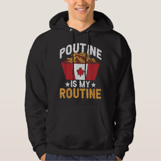 Poutine är min Routine Canada Fast Food Canadian P Hoodie