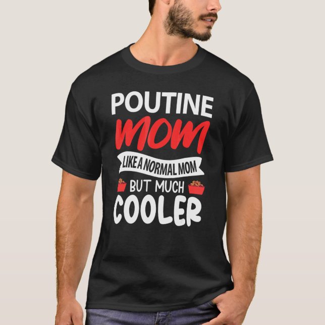 Poutine Mamma Liksom En Normal Mamma Men Mycket Co T Shirt (Framsida)