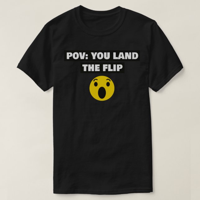 POV Du landar flip T Shirt (Design framsida)