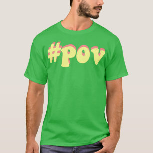 pov hashtag pov tiktok t shirt