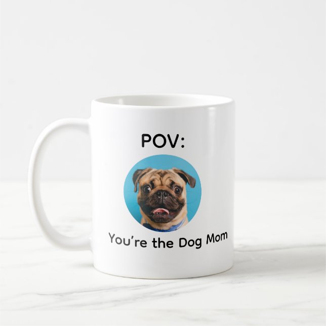 POV You’re the Dog Mom Pug Design Kaffemugg (Vänster)