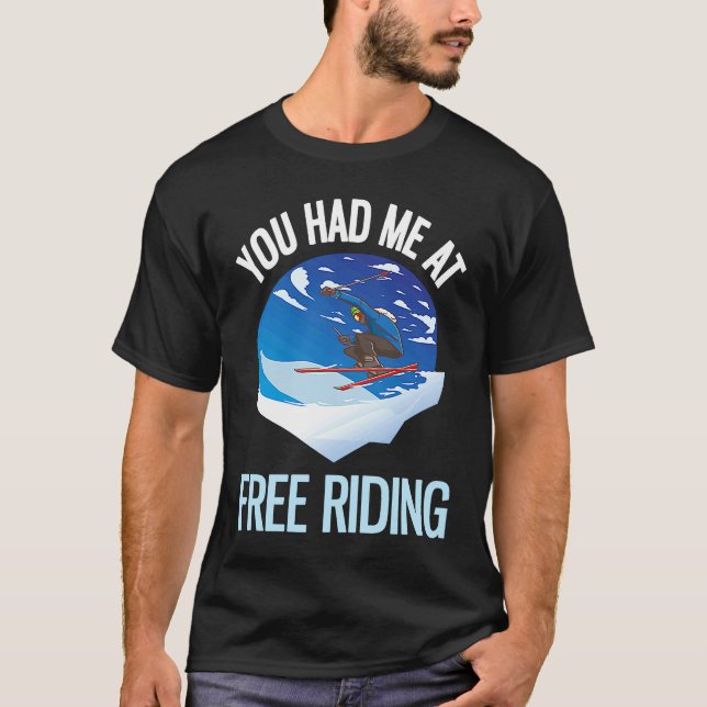 Powder Skiing You Had Me At Free Riding  1 T Shirt (Framsida)