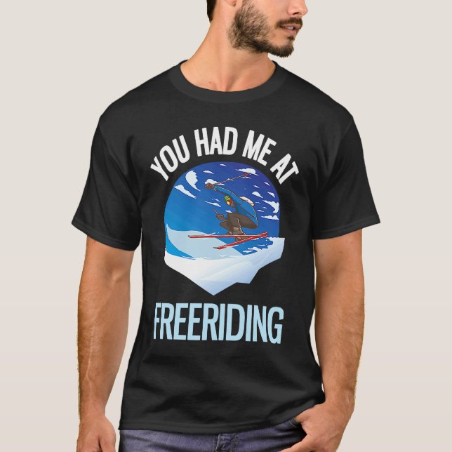 Powder Skiing You Had Me At Freeriding  1 T Shirt (Framsida)
