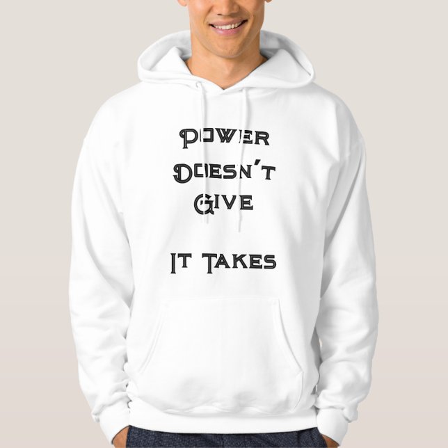 "Power Doesn’t Give, It Takes" Hoodie (Framsida)