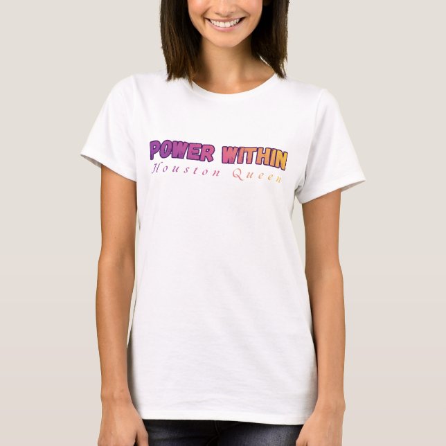 POWER WITHIN Houston Queen Empowered Women Shirt T Shirt (Framsida)