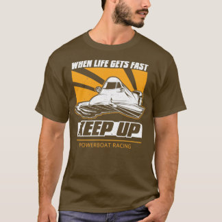 Powerboat Racing Keep Up T Shirt