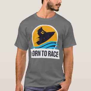 Powerboat Tävla Jet Ski Born till Tävling Sommaren T Shirt
