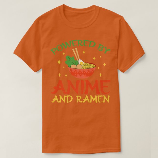 Powered by Anime and Ramen  T Shirt (Design framsida)