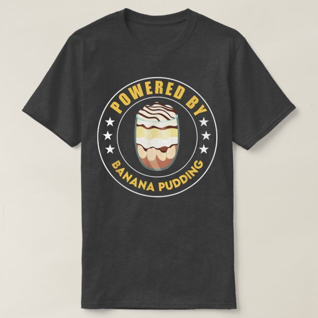 Powered By Banana Pudding Funny Dessert Cooking  T Shirt (Design framsida)