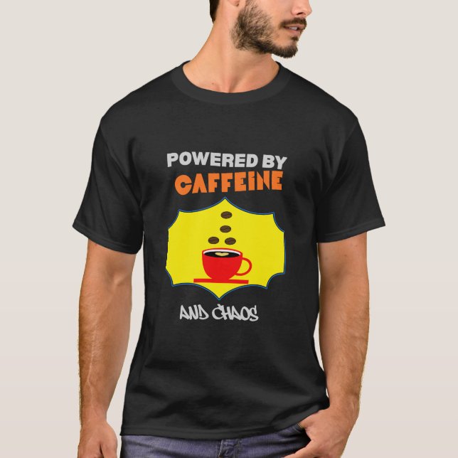 Powered by Caffeine and Chaos | Funny Coffee Lover T Shirt (Framsida)