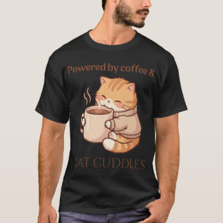 Powered by Coffee and Cat Cuddles T-Shirt – Funny 