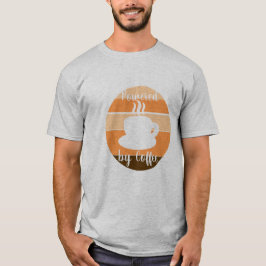Powered by Coffee – Morning Motivation Desig T Shirt