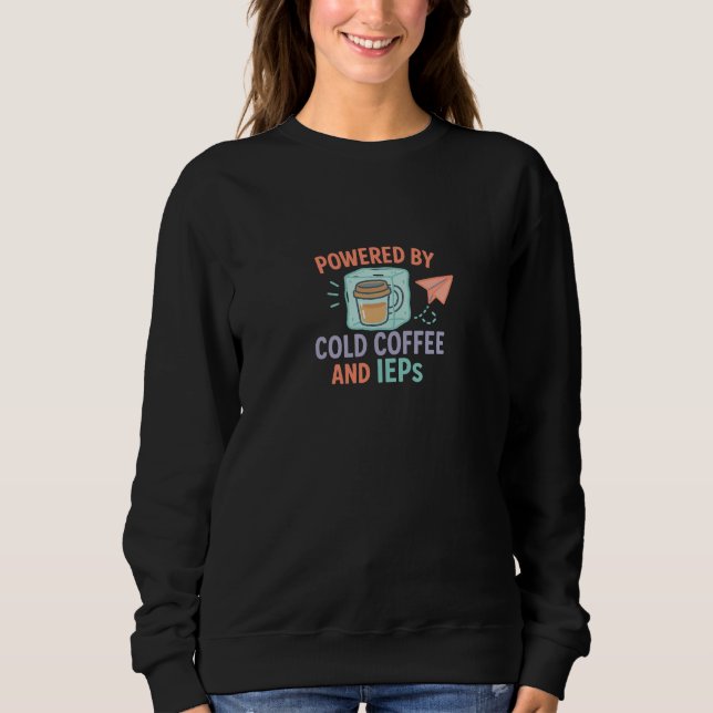 Powered by Cold Coffee and IEPs | Mom + Teacher T Shirt (Framsida)