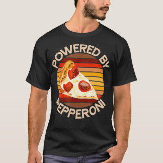 POWERED BY PEPPERONI Pizza Lover Funny Motivationa T Shirt