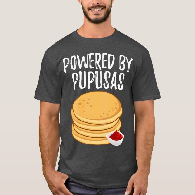 Powered By Pupusas Salvadoran Food Funny Pupusas f T Shirt (Framsida)